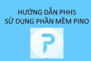 Hướng dẫn sử dụng phần mềm Sổ liên lạc điện tử thông qua ứng dụng Pino