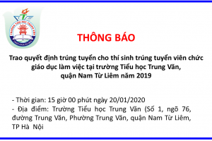 Trường Tiểu học Trung Văn – Thông báo về việc trao quyết định trúng tuyển cho thí sinh trúng tuyển viên chức giáo dục làm việc tại trường tiểu học Trung Văn quận Nam Từ Liêm năm 2019