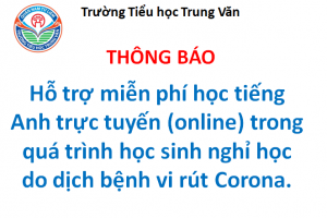 Hỗ trợ miễn phí học tiếng Anh trực tuyến (online) trong quá trình học sinh nghỉ học do dịch bệnh vi rút Corona.