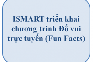 TIỂU HỌC TRUNG VĂN- ISMART EDUCATION THÔNG BÁO LỊCH PHÁT SÓNG CHƯƠNG TRÌNH ĐỐ VUI TRỰC TUYẾN (FUN FACTS) DÀNH CHO HỌC SINH iSMART