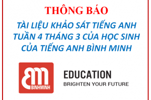 TÀI LIỆU KHẢO SÁT TIẾNG ANH TUẦN 4 THÁNG 3 CỦA HỌC SINH CỦA TIẾNG ANH BME