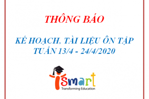 ISMART EDUCATION – KẾ HOẠCH, TÀI LIỆU ÔN TẬP TUẦN 13/4 – 24/4/2020