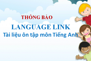 LANGUAGE LINK VIETNAM- TÀI LIỆU HỖ TRỢ HỌC SINH ÔN TẬP TRONG THỜI GIAN NGHỈ NCOV