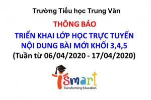 Thông báo triển khai lớp học trực tuyến iSMART – Nội dung bài mới khối 3,4,5 (Tuần từ 6/4 – 17/4)