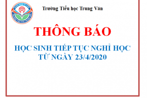 Trường Tiểu học Trung Văn thông báo về việc tiếp tục cho học sinh nghỉ học từ ngày 23/4/2020