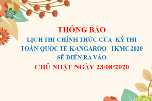 THÔNG BÁO NGÀY THI CHÍNH THỨC KỲ THI TOÁN QUỐC TẾ KANGAROO – IKMC 2020