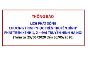 Lịch phát sóng các bài học trên Kênh 1 và 2 của Đài THHN Tuần từ 25/05/2020 đến 30/05/2020