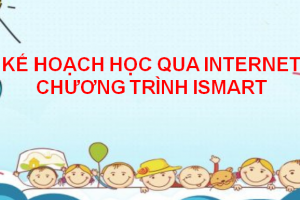ISMART EDUCATION – KẾ HOẠCH HỌC QUA INTERNET CHƯƠNG TRÌNH ISMART <TIẾP THEO>