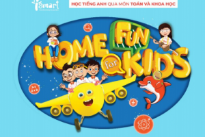 DỰ ÁN HOME FUN FOR KIDS  BÉ Ở NHÀ – VUI KHÁM PHÁ CHẶNG 5