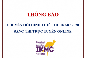 THÔNG BÁO CHUYỂN ĐỔI HÌNH THỨC THI IKMC 2020 SANG THI TRỰC TUYẾN ONLINE