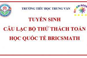 CHƯƠNG TRÌNH TRẢI NGHIỆM SÁNG TẠO MIỄN PHÍ – THỬ THÁCH TOÁN HỌC QUỐC TẾ BRICSMATH