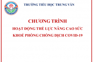 CHƯƠNG TRÌNH HOẠT ĐỘNG THỂ LỰC NÂNG CAO SỨC KHOẺ PHÒNG CHỐNG DỊCH COVID-19