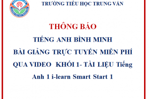 BÀI GIẢNG TRỰC TUYẾN MIỄN PHÍ QUA VIDEO  KHỐI 1 – TÀI LIỆU Tiếng Anh 1 i-learn Smart Start 1