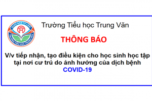 TH Trung Văn thông báo: V/v tiếp nhận, tạo điều kiện cho học sinh học tập tại nơi cư trú do ảnh hưởng của dịch bệnh COVID-19