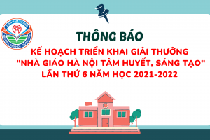 KẾ HOẠCH TRIỂN KHAI GIẢI THƯỞNG “NHÀ GIÁO HÀ NỘI TÂM HUYẾT, SÁNG TẠO” LẦN THỨ 6 NĂM HỌC 2021-2022