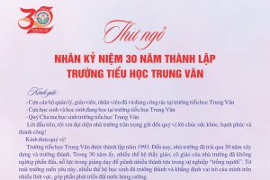 THƯ NGỎ  – NHÂN KỶ NIỆM 30 NĂM THÀNH LẬP TRƯỜNG TIỂU HỌC TRUNG VĂN