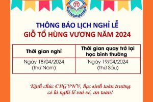 THÔNG BÁO LỊCH NGHỈ LỄ GIỖ TỔ HÙNG VƯƠNG NĂM 2024